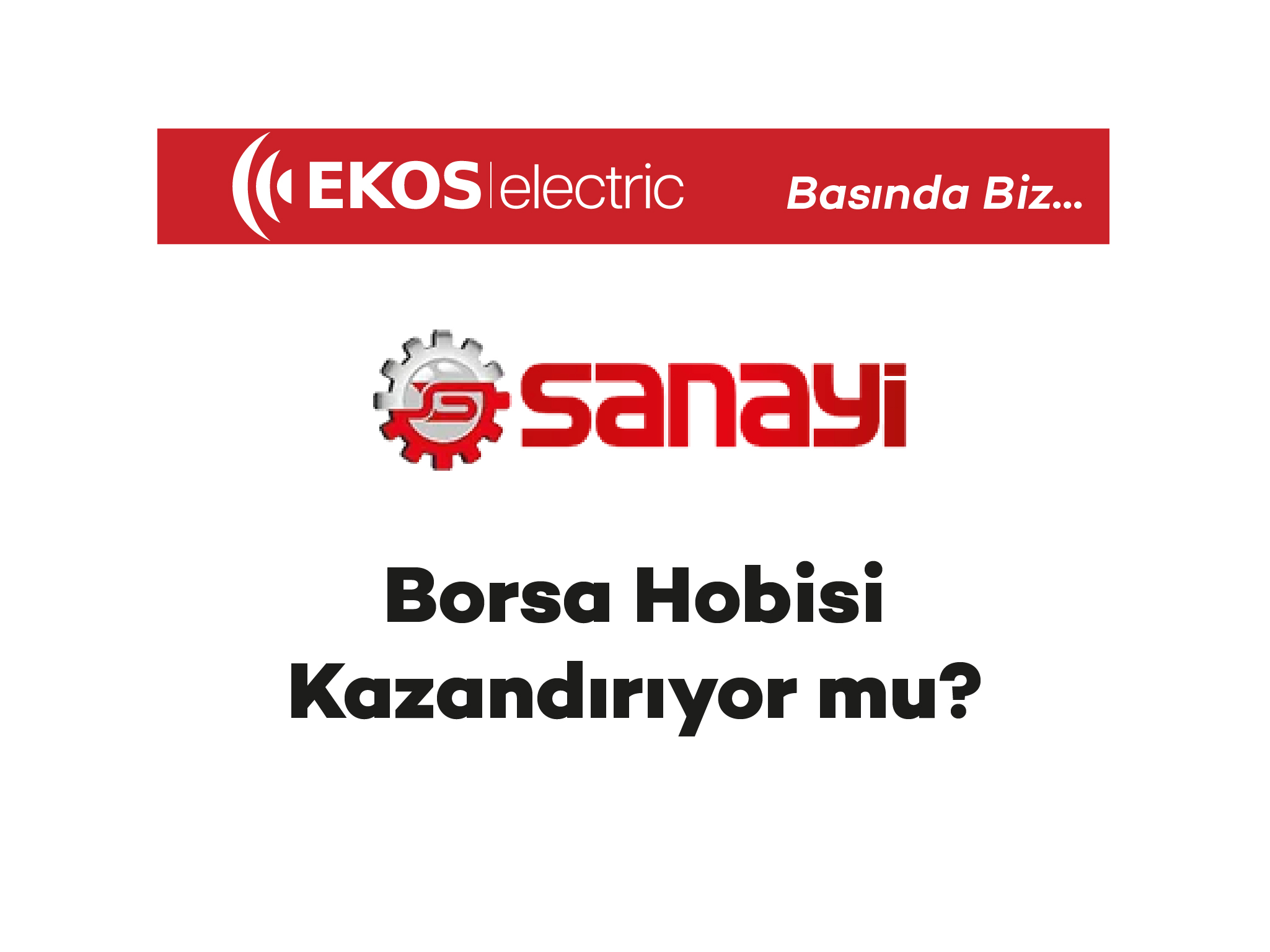 Sanayi Gazetesi – Borsa Hobisi Kazandırıyor mu?