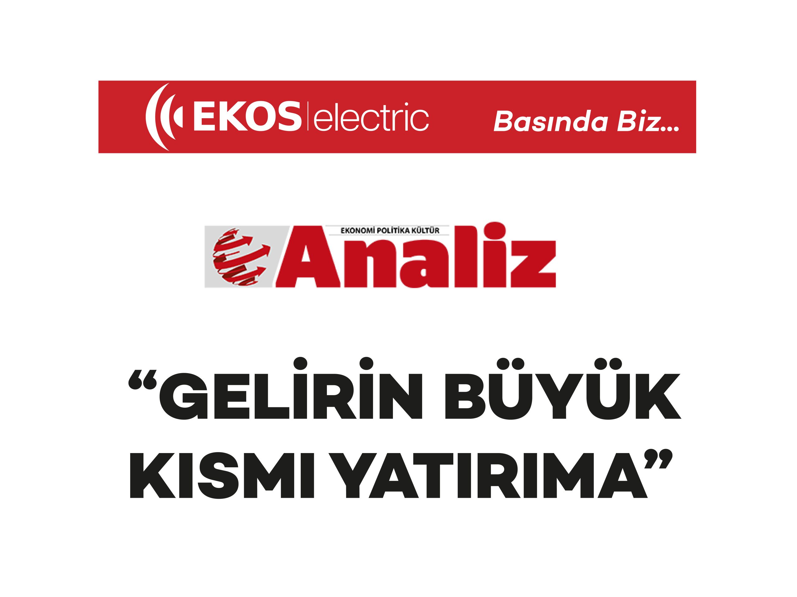 Analiz Gazetesi – “Gelirin Büyük Kısmı Yatırıma”